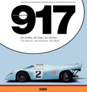 Porsche 917 - die Helden, die Siege, der Mythos