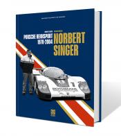 Norbert Singer - Porsche Rennsport 1970 - 2004