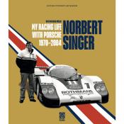 Norbert Singer - My Racing Life with Porsche 1970 - 2004